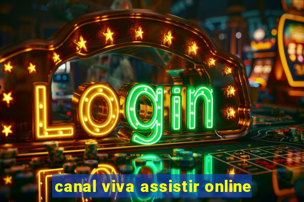 canal viva assistir online